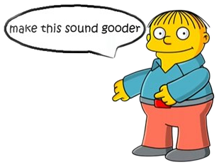 Make this sound gooder
